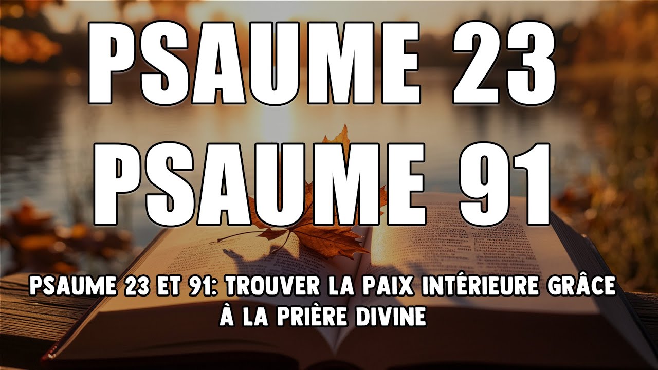 Psaume 23 et 91 : Trouver la paix intérieure grâce à la prière divine