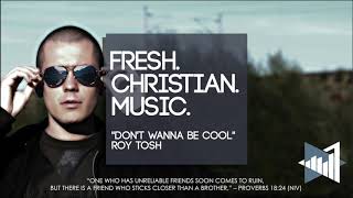 Roy Tosh "Don't Wanna Be Cool" (New Christian Music for 2020)