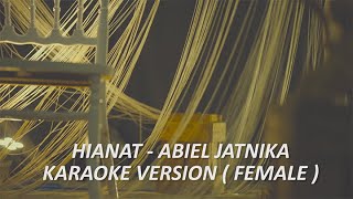 ABIEL JATNIKA - HIANAT KARAOKE VERSION ORIGINAL ( FEMALE )