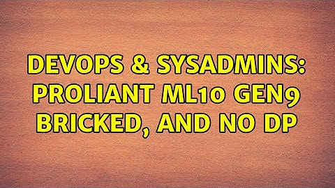 DevOps & SysAdmins: Proliant ML10 Gen9 bricked, and no DP (2 Solutions!!)