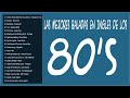 Las Mejores Baladas en Ingles de los 80 Mix ♪ღ♫ Romanticas ...