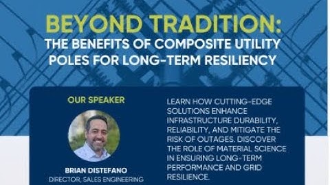 RS WEBINAR: The Benefits of Composite Utility Poles for Long-Term Resiliency