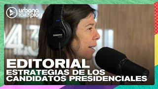 Editorial de María O'Donnell: Estrategias de los candidatos presidenciales #DeAcáEnMás
