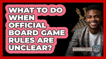 What To Do When Official Board Game Rules Are Unclear?