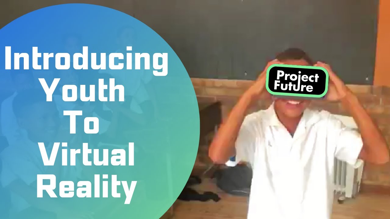 Project Future: Introducing Youth to Virtual Reality - YouTube