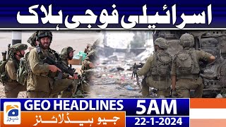 Geo Headlines 5 AM | Israeli soldiers killed | 22 January 2024