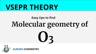 Molecular geometry of O3(Ozone) by VSEPR THEORY