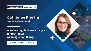 Accelerating Business Analysis: Embracing AI as an Agent of Change | BA Excellence Q2 2023