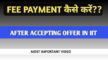 FEE PAYMENT कैसे करें। AFTER ACCEPTING OFFER IN IIT।