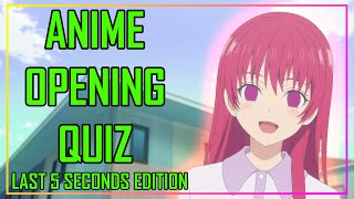 GUESS THE ANIME OPENING QUIZ - LAST 5 SECONDS EDITION - 40 OPENINGS