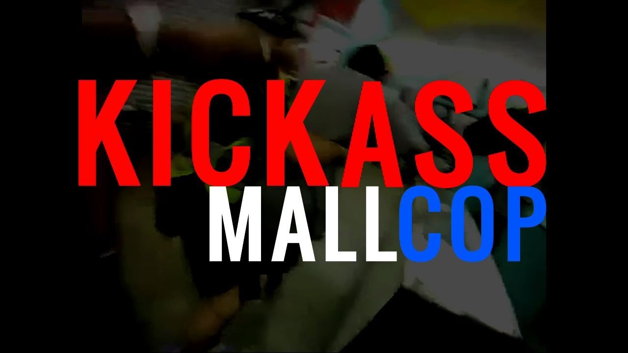 Kick Ass Mall Cop Compilation - Who Did That to You?