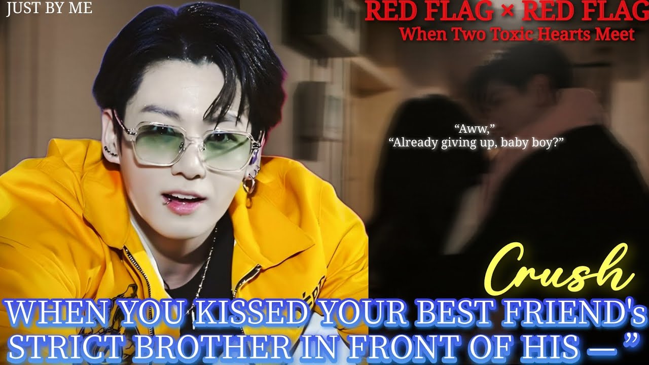 When You Kissed Your Best Friend's Strict Brother In Front of His Crush #jungkookff 