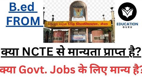 Is B.ed from CCSU/CHAUDHARY CHARAN SINGH UNIVERSITY Meerut recognized by NCTE?
