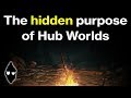 The Hidden Purpose of Hub Worlds