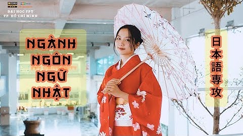 Ngành Ngôn ngữ Nhật Đại học FPT có gì ĐẶC BIỆT? | Đại học FPT TP.HCM