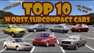 Here are the Top 10 Worst Subcompact Cars as chosen by you!