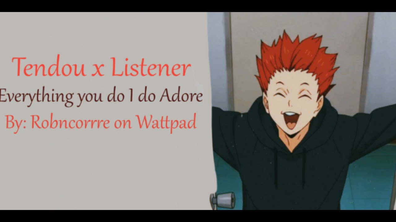 Tendou x Listener I do Adore you