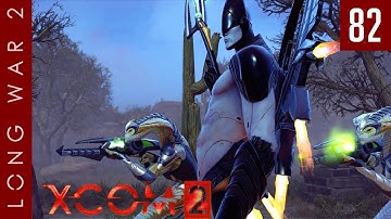 XCOM 2: Long War 2, Patch 1.5 - #82 - Playtime is Over