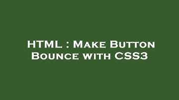 HTML : Make Button Bounce with CSS3
