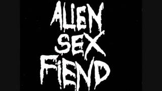 Alien Sex Fiend   Mine&#39;s full of Maggots