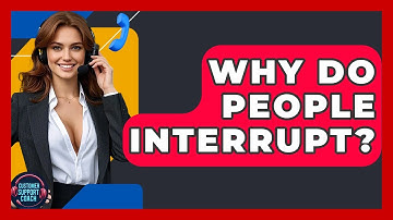 Why Do People Interrupt? - Customer Support Coach