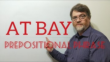 English Tutor Nick P Prepositional Phrase (24) At Bay  - Origin