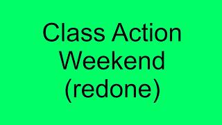 Class Action - Weekend (redone)