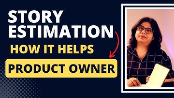 How Story Estimation helps the Product Owner (PO)