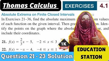 Thomas Calculus Exercise 4.1 Question #21 to 23 solution| Absolute Extrema on finite closed interval
