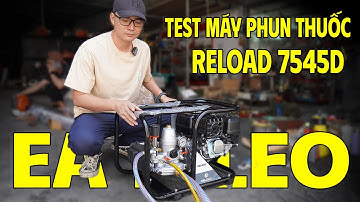 Test Máy Phun Thuốc Sâu Reload 7545D Gửi EA H