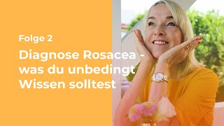 Diagnose Rosacea - was du unbedingt Wissen solltest | Rosaceafrei by Elke Blidon - Folge 2