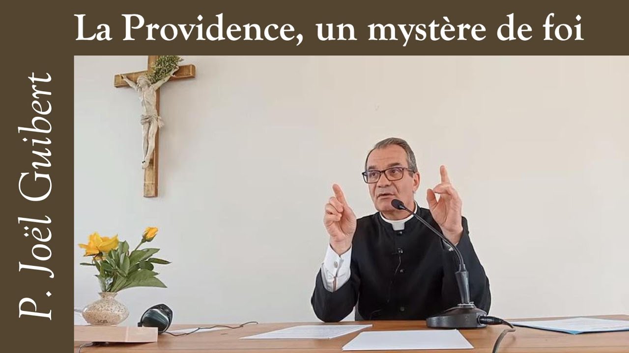 P. Joël Guibert - La Providence, un mystère de foi