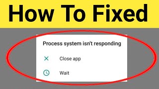 How To Fix Process System Isn't Responding Close App & Wait Problem 2022 screenshot 4