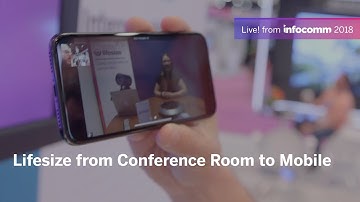 Lifesize From Conference Room to Mobile at InfoComm 2018