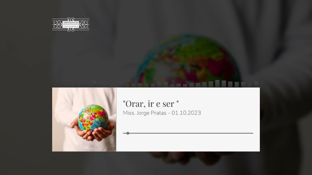 "Orar, ir e ser" - Missionário Jorge Pratas || PIBPORTO - 01.10.2023