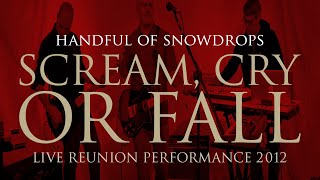 Watch Handful Of Snowdrops Scream Cry Or Fall video