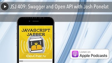 JSJ 409: Swagger and Open API with Josh Ponelat