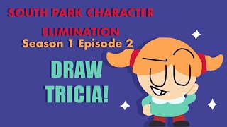 South Park Character Elimination Season 1 Episode 2: Draw Tricia!