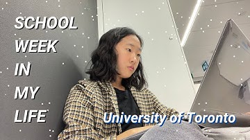 SCHOOL WEEK IN MY LIFE AT THE UNIVERSITY OF TORONTO