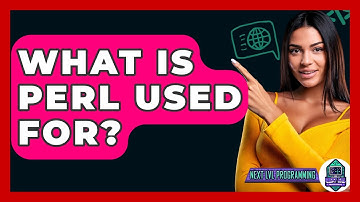What Is Perl Used For? - Next LVL Programming