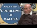 Jacque Fresco - Problems of Values - May 3, 2011