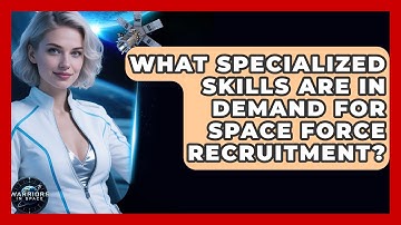 What Specialized Skills Are In Demand for Space Force Recruitment? | Warriors In Space
