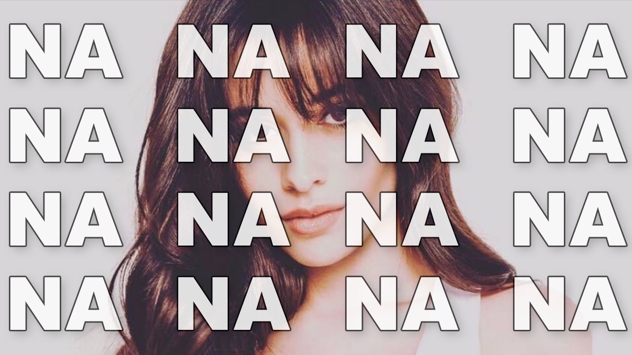 Havana song (Camila Cabello) BUT only the parts she says "NA"!
