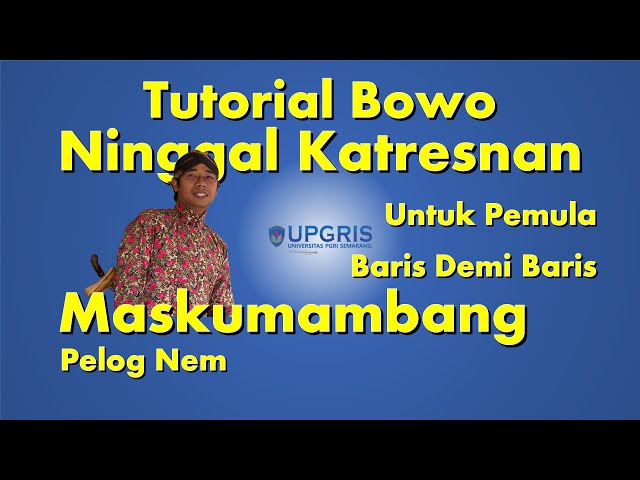 BOWO NINGGAL KATRESNAN, MASKUMAMBANG PELOG NEM class=