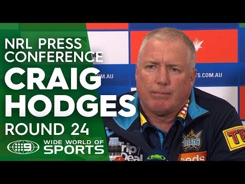 nrl-press-conference:-craig-hodges---round-24-|-nrl-on-nine