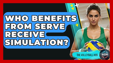 Who Benefits From Serve Receive Simulation? - The Volleyball Hub