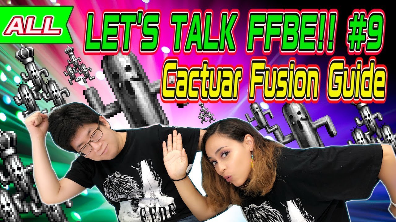 【FFBE】Let's Talk FFBE! #9  Cactuar Fusion Guide【Global】