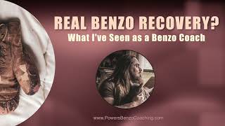 Real Benzo Recovery? What Ive Seen As A Benzo Coach...