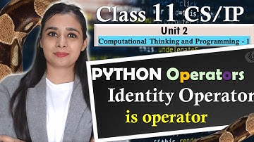 PYTHON Operators -Identity Operator | is Operator  | CBSE Class 11CS/IP | Lovejeet Arora