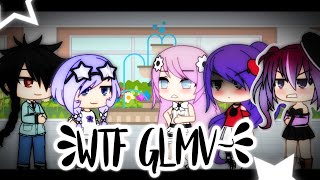 WTF||GLMV||Gacha Life